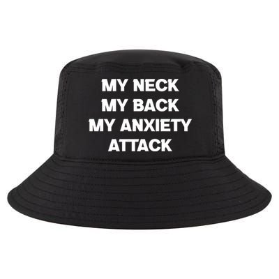 MY NECK MY BACK MY ANXIETY ATTACK Cool Comfort Performance Bucket Hat