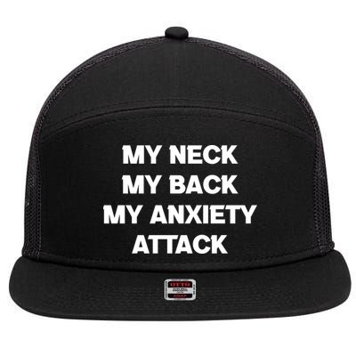 MY NECK MY BACK MY ANXIETY ATTACK 7 Panel Mesh Trucker Snapback Hat