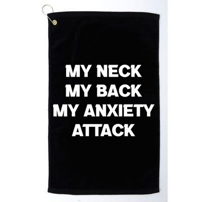 MY NECK MY BACK MY ANXIETY ATTACK Golf Towel