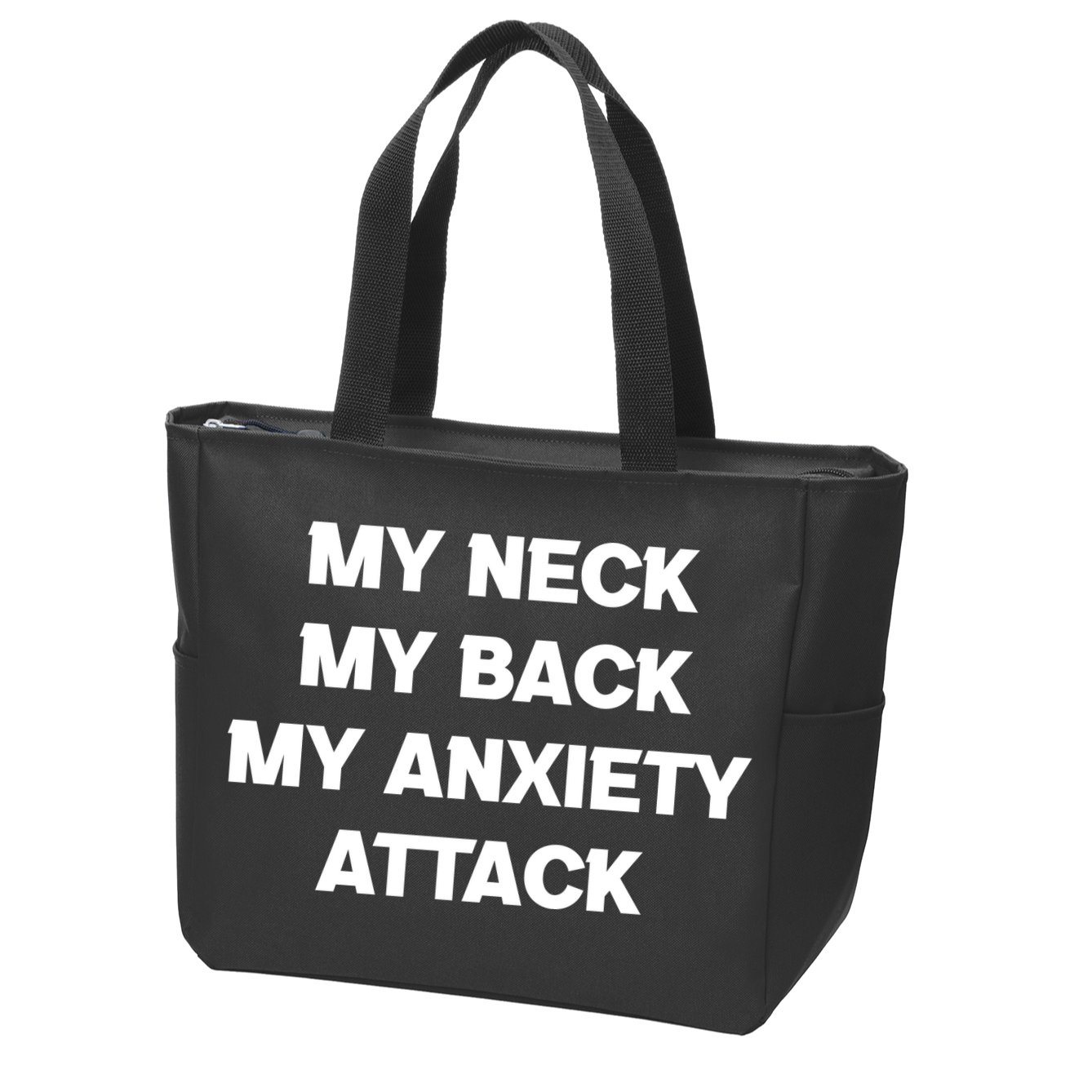 MY NECK MY BACK MY ANXIETY ATTACK Zip Tote Bag
