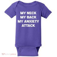 MY NECK MY BACK MY ANXIETY ATTACK Baby Bodysuit
