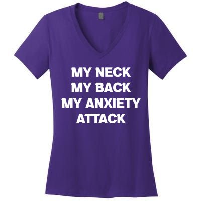 MY NECK MY BACK MY ANXIETY ATTACK Women's V-Neck T-Shirt