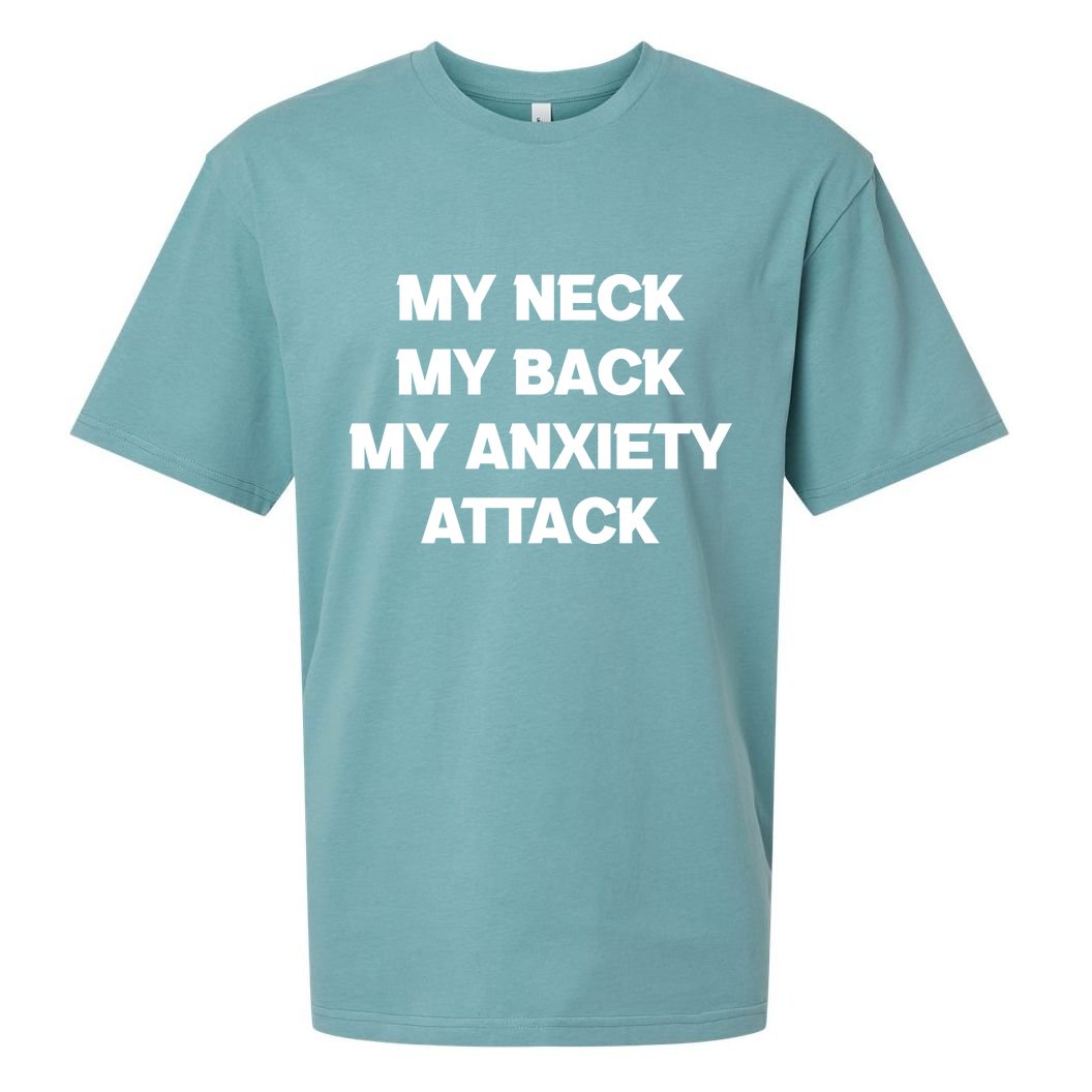 MY NECK MY BACK MY ANXIETY ATTACK Sueded Cloud Jersey T-Shirt