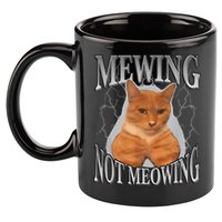 Mewing Not Meowing 11oz C Handle Ceramic Mug