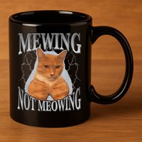 Mewing Not Meowing 11oz C Handle Ceramic Mug