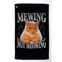 Mewing Not Meowing Golf Towel