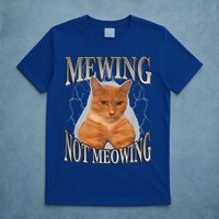 Mewing Not Meowing T-Shirt