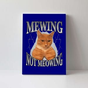 Mewing Not Meowing Canvas