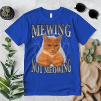 Mewing Not Meowing Premium T-Shirt