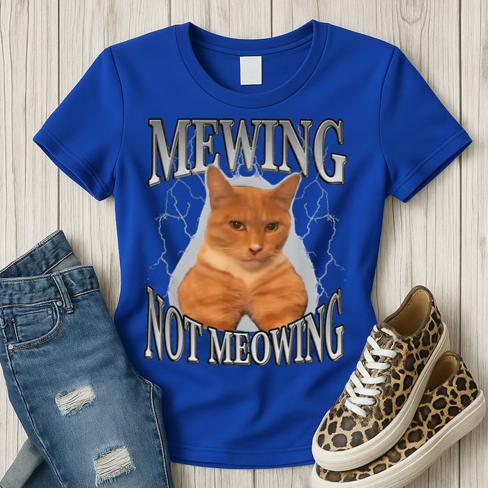 Mewing Not Meowing Womens T-Shirt