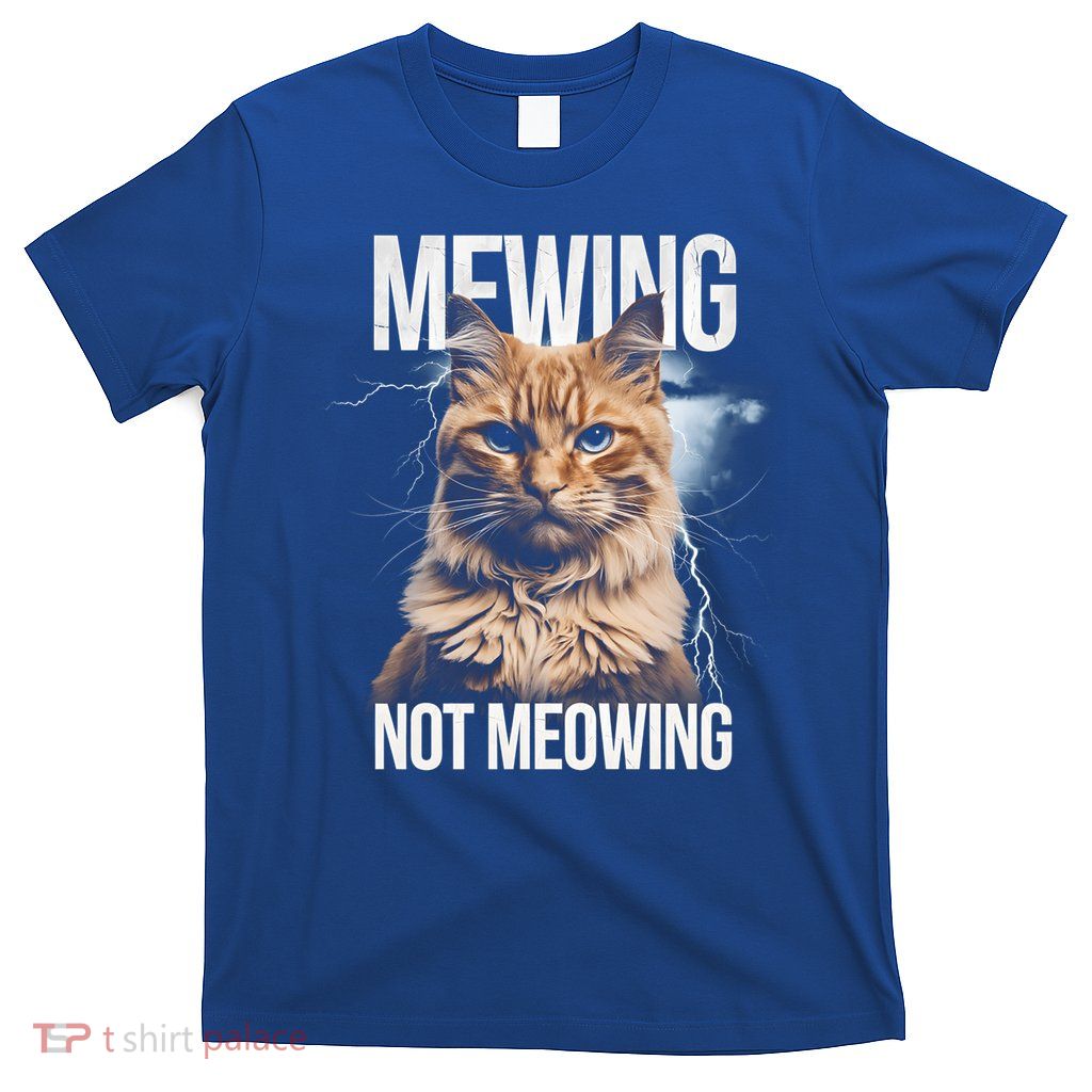 Meowing Not Meowing Funny Cat Lover Design T-Shirt