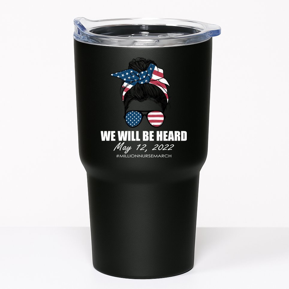 Million Nurse March We Will Be Heard Messy Bun USA Tumbler