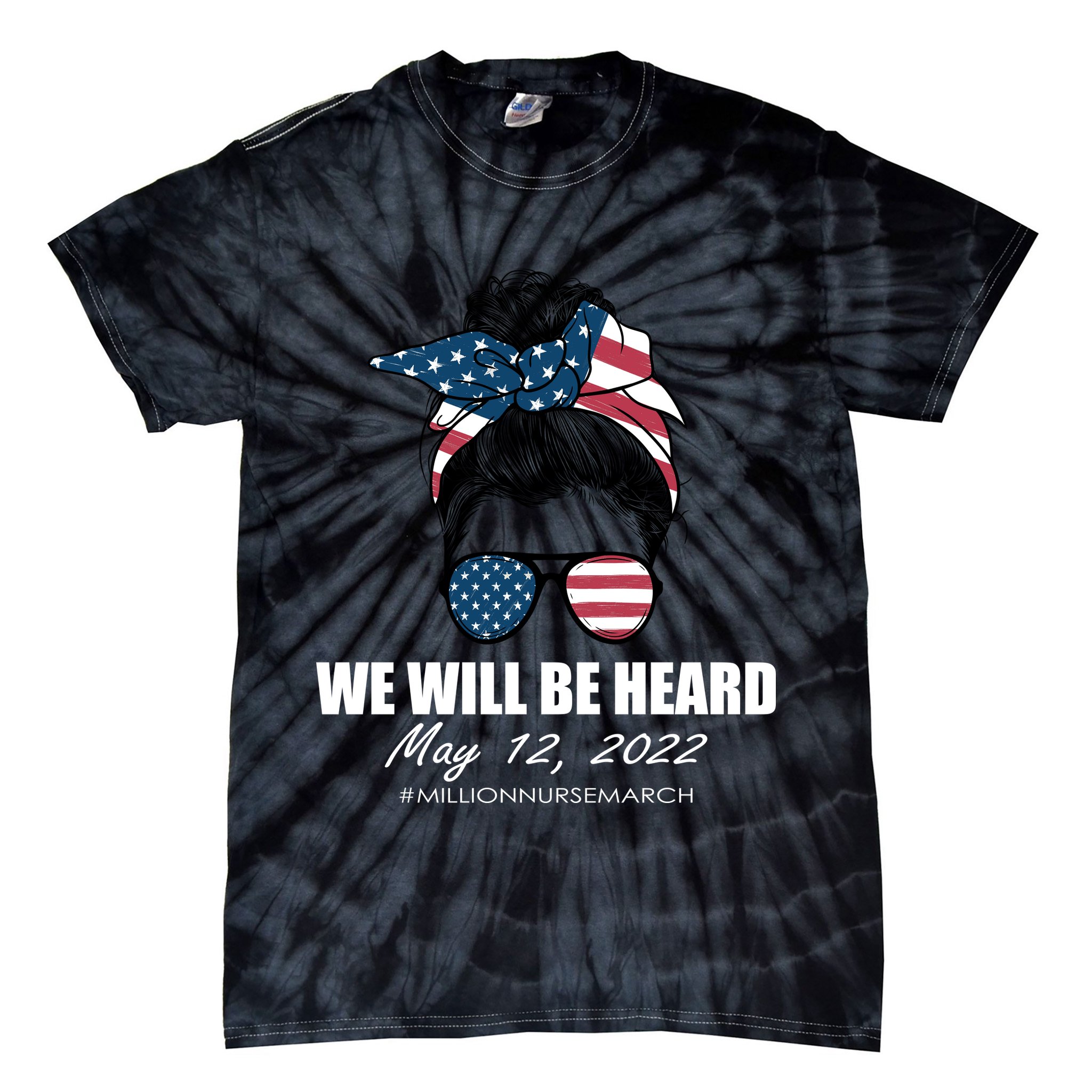 Million Nurse March We Will Be Heard Messy Bun USA Tie-Dye T-Shirt