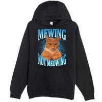 Mewing Not Meowing Funny Cat Meme Premium Pullover Hoodie