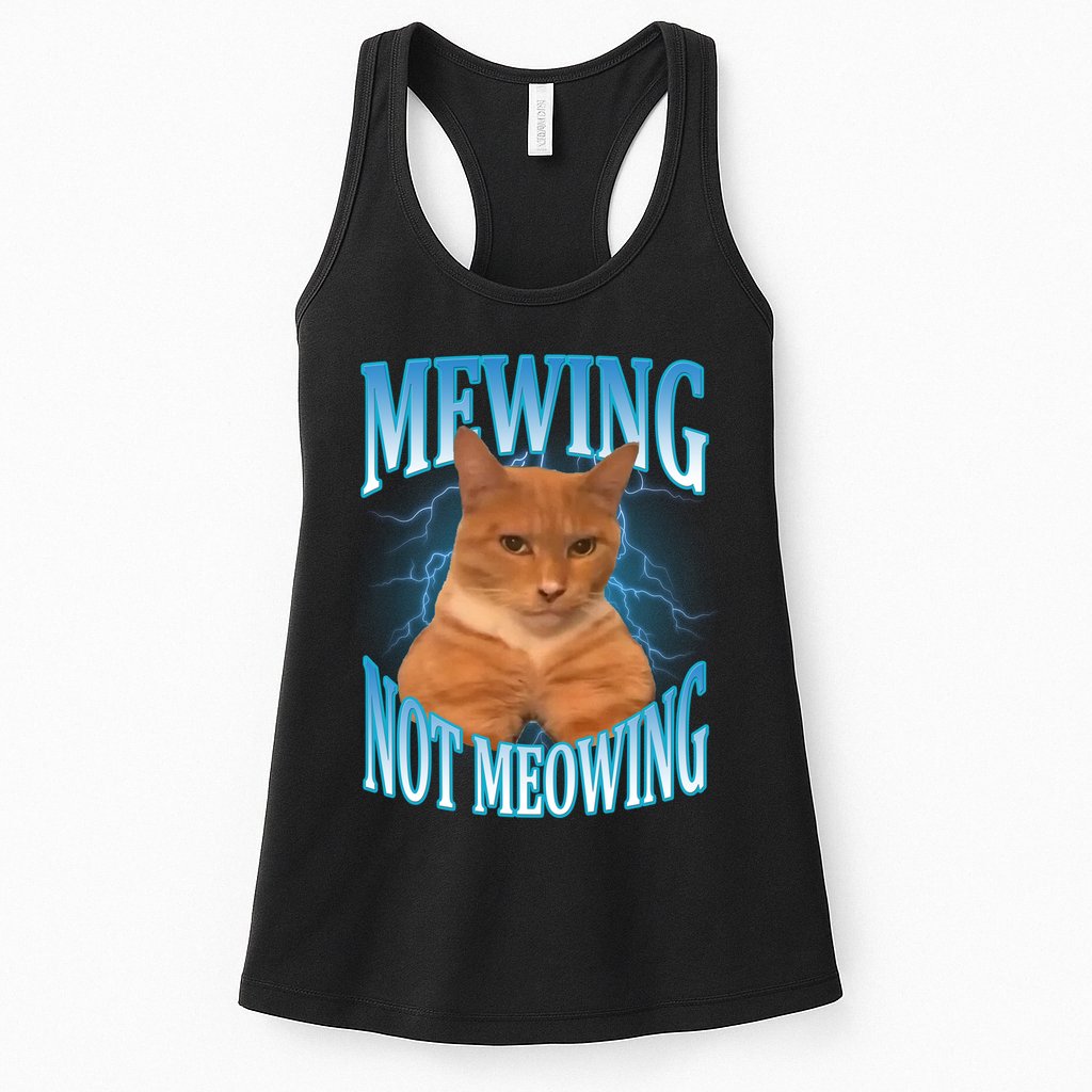 Mewing Not Meowing Funny Cat Meme Womens Tank Top