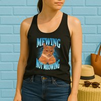 Mewing Not Meowing Funny Cat Meme Womens Tank Top
