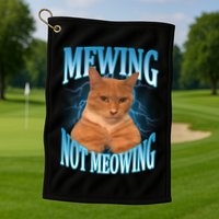 Mewing Not Meowing Funny Cat Meme Golf Towel