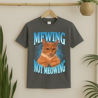 Mewing Not Meowing Funny Cat Meme T-Shirt