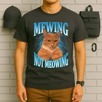 Mewing Not Meowing Funny Cat Meme T-Shirt