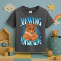 Mewing Not Meowing Funny Cat Meme Toddler T-Shirt