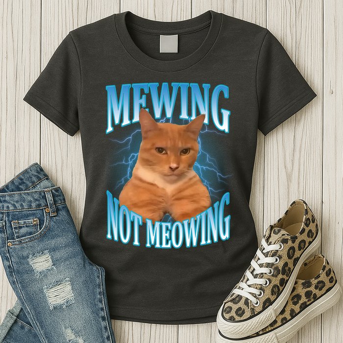 Mewing Not Meowing Funny Cat Meme Womens T-Shirt