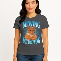 Mewing Not Meowing Funny Cat Meme Womens T-Shirt