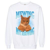 Mewing Not Meowing Funny Cat Meme Garment-Dyed Sweatshirt