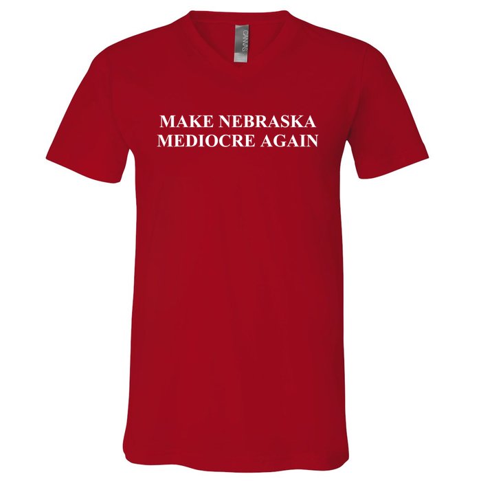 Make Nebraska Mediocre Again V-Neck T-Shirt