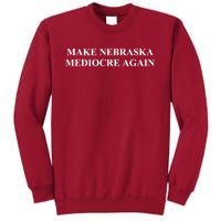 Make Nebraska Mediocre Again Tall Sweatshirt