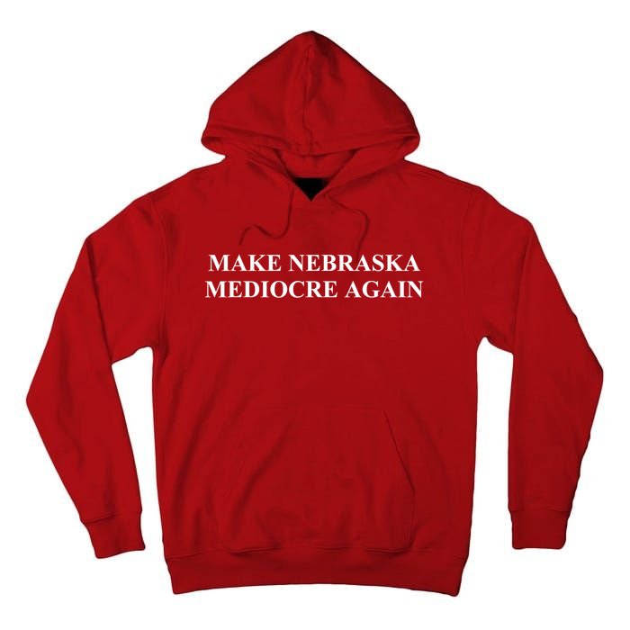 Make Nebraska Mediocre Again Tall Hoodie