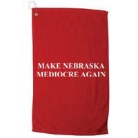 Make Nebraska Mediocre Again Platinum Collection Golf Towel