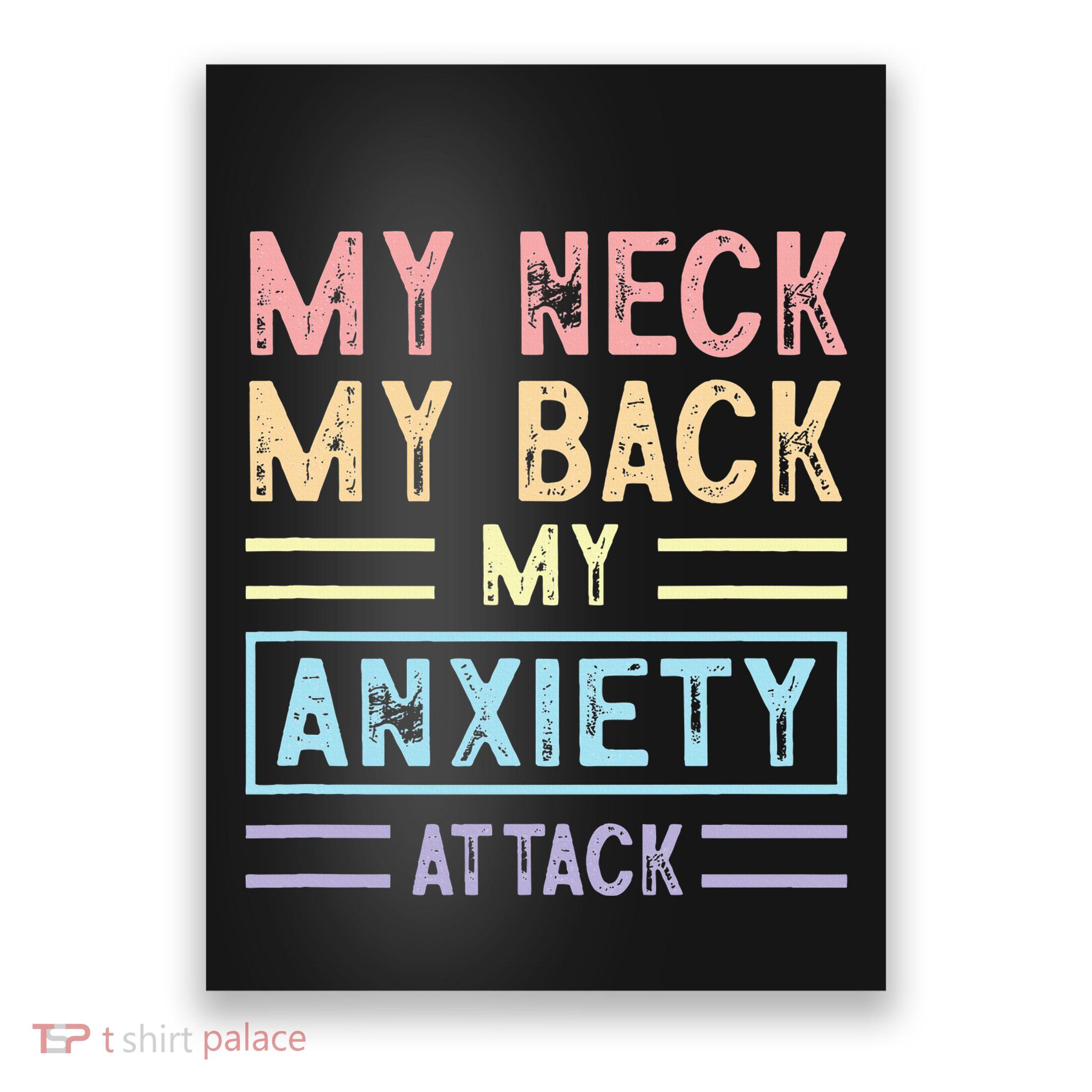 My Neck My Back My Anxiety Attack Psychology Mental Health Poster