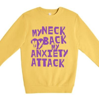 My Neck, My Back, My Anxiety Attack Premium Crewneck Sweatshirt