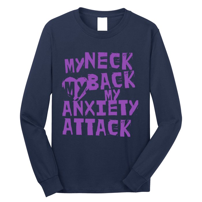 My Neck, My Back, My Anxiety Attack Long Sleeve Shirt