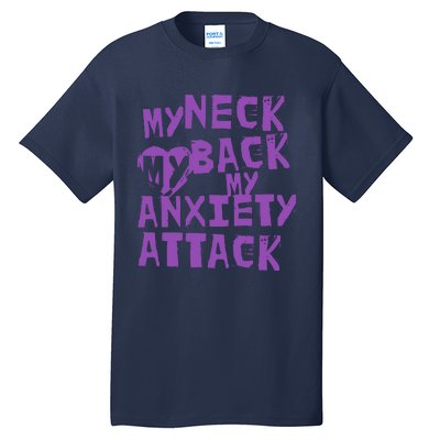 My Neck, My Back, My Anxiety Attack Tall T-Shirt