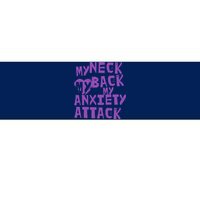 My Neck, My Back, My Anxiety Attack Bumper Sticker