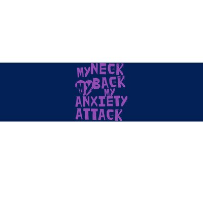 My Neck, My Back, My Anxiety Attack Bumper Sticker