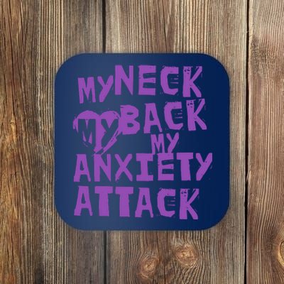 My Neck, My Back, My Anxiety Attack Coaster