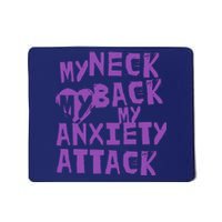 My Neck, My Back, My Anxiety Attack Mousepad