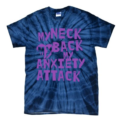 My Neck, My Back, My Anxiety Attack Tie-Dye T-Shirt