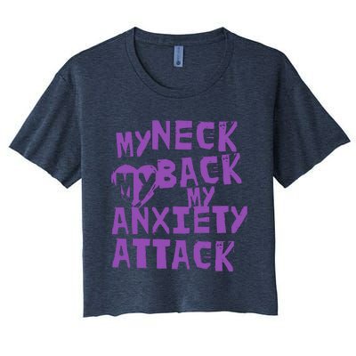 My Neck, My Back, My Anxiety Attack Women's Crop Top Tee