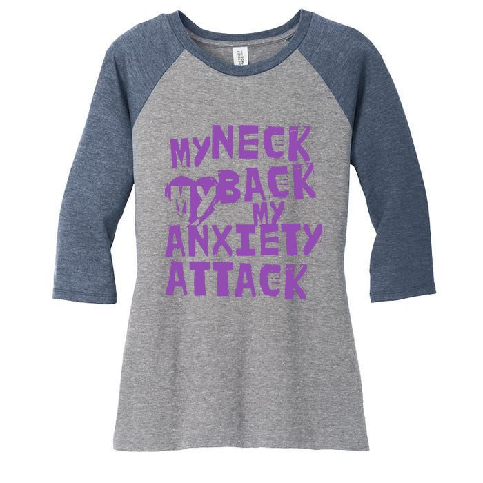 My Neck, My Back, My Anxiety Attack Women's Tri-Blend 3/4-Sleeve Raglan Shirt