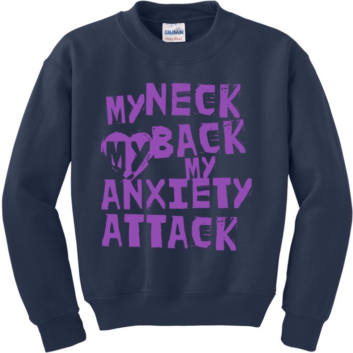 My Neck, My Back, My Anxiety Attack Kids Sweatshirt