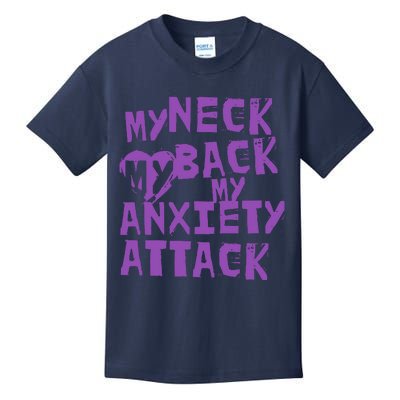 My Neck, My Back, My Anxiety Attack Kids T-Shirt