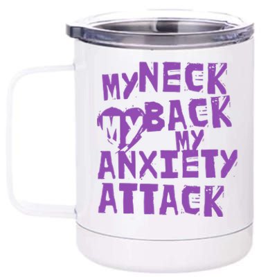 My Neck, My Back, My Anxiety Attack 12 oz Stainless Steel Tumbler Cup