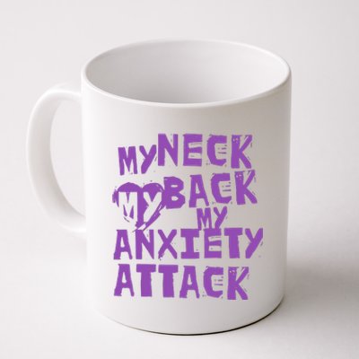 My Neck, My Back, My Anxiety Attack Coffee Mug