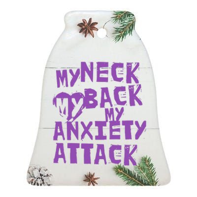 My Neck, My Back, My Anxiety Attack Ceramic Bell Ornament