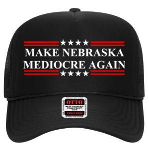 Make Nebraska Mediocre Again High Crown Mesh Back Trucker Hat