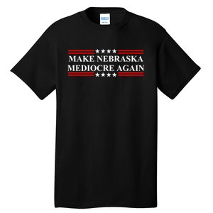 Make Nebraska Mediocre Again Tall T-Shirt