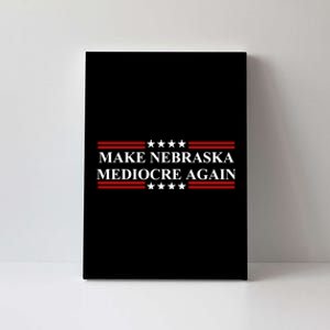 Make Nebraska Mediocre Again Canvas